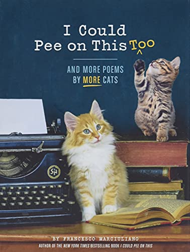 I Could Pee on This Too: And More Poems by More Cats (Poetry Book for Cat Lovers, Cat Humor Books, Funny Gift Book) von Chronicle Books